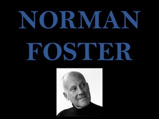 NORMAN
FOSTER
 