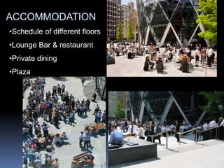 ACCOMMODATION
•Schedule of different floors
•Lounge Bar & restaurant
•Private dining
•Plaza
 