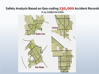 Safety Analysis Based on Geo-coding  230,000  Accident Records in 24 California Cities 