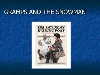 GRAMPS AND THE SNOWMAN 