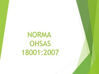 NORMA
OHSAS
18001:2007
 
