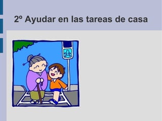 2º Ayudar en las tareas de casa
 