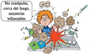 No manipules,
cerca del fuego,
sustancias
inflamables
 