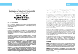 220 221
Aprueban Norma Técnica denominada “Normas que
Regulan el Proceso Administrativo Disciplinario para
Profesores en el Sector Público”
RESOLUCIÓN
VICEMINISTERIAL
N.° 091-2015-MINEDU
Lima, 16 de diciembre de 2015
Vistos; el Expediente N.° 136539-2015; los Informes N.° 268-2015-MINEDU/VMGP-DIGEDD-
DITEN, N.° 340-2015-MINEDU/VMGP-DIGEDD-DITEN, N.° 557-2015-MINEDU/SG-OGAJ, N.°
867-2015-MINEDU/SG-OGAJ, y;
CONSIDERANDO:
Que,elartículo79delaLeyN.°28044,LeyGeneraldeEducación,señalaqueelMinisteriode
Educación es el órgano del Gobierno Nacional que tiene por finalidad definir, dirigir y arti-
cular la política de educación, cultura, recreación y deporte, en concordancia con la política
general del Estado;
Que, conforme a lo dispuesto en el literal h) del artículo 80 de la referida Ley, es función del
Ministerio de Educación definir las políticas sectoriales de personal, programas de mejora-
miento del personal directivo, docente y administrativo del sector e implementar la carrera
pública magisterial;
Que, de acuerdo con lo señalado en el artículo 1 de la Ley N.° 29944, Ley de Reforma Magis-
terial, dicha norma tiene por objeto normar las relaciones entre el Estado y los profesores
que prestan servicios en las instituciones y programas educativos públicos de educación
básica y técnico productiva y en las instancias de gestión educativa descentralizada. Regula
susdeberesyderechos,laformacióncontinua,la Carrera Pública Magisterial,la evaluación,
el proceso disciplinario, las remuneraciones y los estímulos e incentivos;
Que, el artículo 12 de la citada Ley señala que la Carrera Pública Magisterial reconoce cua-
tro áreas de desempeño laboral para el ejercicio de cargos y funciones de los profesores:
gestión pedagógica, gestión institucional, formación docente y el área de innovación e in-
vestigación. En tal sentido, el artículo 43 de la mencionada Ley establece que los profesores
SANCIONES
que se desempeñan en las áreas antes señaladas, que transgredan los principios, deberes,
obligaciones y prohibiciones, incurren en responsabilidad administrativa y son pasibles de
sanciones según la gravedad de la falta y la jerarquía del servidor o funcionario; las que se
aplican con observancia de las garantías constitucionales del debido proceso;
Que,medianteDecretoSupremoN.°004-2013-EDseaprobóelReglamentodelaLeyN.°29944,
cuyo objeto es regular las disposiciones, procesos y procedimientos contenidos en la referida
Ley; estableciendo en su Décima Segunda Disposición Complementaria Final, que el Ministe-
riodeEducacióndictarálasnormascomplementariasqueseannecesariasparasuaplicación;
Que, a través del Oficio N.° 1010-2015-MINEDU/VMGP-DIGEDD, el Director General de la Di-
rección General de Desarrollo Docente remitió al Despacho Viceministerial de Gestión Pe-
dagógica el Informe N.° 268-2015-MINEDU/VMGP-DIGEDD-DITEN, elaborado por la Dirección
Técnica Normativa de Docentes, el cual sustenta la necesidad de establecer las normas que
regulen las disposiciones a las que se sujetan los procesos administrativos disciplinarios se-
guidos a los profesores y ex profesores sujetos a la Carrera Pública Magisterial, que incurran
en faltas o infracciones de carácter disciplinario, aplicando los principios de celeridad, sim-
plicidad, eficacia y el debido procedimiento, y promoviendo el ejercicio oportuno de la po-
testad sancionadora del Estado;
Que, el numeral 2 del artículo 230 de la Ley N.° 27444, Ley de Procedimiento Administrativo
General,reconocecomoprincipiodelapotestadsancionadoraeldebidoprocedimiento,por
el cual se establece que las entidades públicas aplicarán sanciones sujetándose al procedi-
mientoestablecidorespetandolasgarantíasdeldebidoproceso;porloqueresultanecesario
regular el desarrollo de los procesos administrativos disciplinarios para docentes, a fin de
garantizar la legalidad de los mismos;
De conformidad con el Decreto Ley N.° 25762, Ley Orgánica del Ministerio de Educación, mo-
dificado por la Ley N.° 26510; la Ley N.° 29944, Ley de Reforma Magisterial; su Reglamento
aprobado por Decreto Supremo N.° 004-2013-ED; y el Reglamento de Organización y Fun-
ciones del Ministerio de Educación, aprobado por Decreto Supremo N.° 001-2015-MINEDU;
SE RESUELVE:
Artículo1.-AprobarlaNormaTécnicadenominada“NormasqueRegulanelProcesoAdministra-
tivoDisciplinarioparaProfesoresenelSectorPúblico”,queconstadesiete(7)Capítulos,sesenta
(60)artículos,seis(6)DisposicionesComplementariasFinalesyuna(1)DisposiciónComplemen-
tariaTransitoria;lamismaquecomoAnexo,formaparteintegrantedelapresenteresolución.
Artículo 2.- Encargar el cumplimiento de la presente Norma Técnica a la Dirección General
deDesarrolloDocente,dependientedelDespachoViceministerialdeGestiónPedagógicadel
Ministerio de Educación.
 