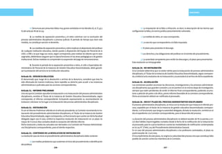 236 237
SANCIONES
	 b)Denunciasporpresuntasfaltasmuygravesseñaladasenlosliteralesd),e),f),g)y
h)delartículo49delaLey.
	 3. La medida de separación preventiva y el retiro culminan con la conclusión del
proceso administrativo disciplinario o proceso judicial. El período de tiempo que dure esta
medida,noconstituyesanciónnidemérito.
	 4.Lasmedidasdeseparaciónpreventivayretiroimplicanelalejamientodelprofesor
de cualquier institución educativa, siendo puesto a disposición del Equipo de Personal de la
UGEL o DRE o la que haga sus veces, según corresponda, para realizar las labores que le sean
asignadas,debiéndoseasegurarquenoejerzafuncionesenlasáreaspedagógicasodegestión
institucional.Dichasmedidasnocomprendenlasuspensióndelpagoderemuneraciones.
	 5. Durante el período de la separación preventiva o retiro, el Jefe o Especialista Ad-
ministrativo de Personal de la Instancia de Gestión Educativa Descentralizada, debe garanti-
zarlaprestacióndelservicioenlainstitucióneducativa.
Artículo30.-DENUNCIAMALICIOSA
El denunciado que, luego de la absolución o archivo de la denuncia, considere que ésta ha
sido efectuada de manera maliciosa, tiene expedito su derecho para acudir a las instancias
administrativasojudicialesparalasaccionescorrespondientes.
Artículo31.-INFORMEPRELIMINAR
UnavezquelaComisiónapruebelainstauraciónonoinstauracióndelprocesoadministrativo
disciplinario, remitirá al Titular de la Instancia de Gestión Educativa Descentralizada, según
corresponda, el informe correspondiente incluyendo expresamente su recomendación de
instaurarodeclararnohalugaralainstauracióndelprocesoadministrativodisciplinario.
Artículo32.-INSTAURACIÓN
SiconelInformePreliminarreferidoenelartículoprecedente,laComisiónrecomiendalains-
tauración del procedimiento administrativo disciplinario, el Titular de la Instancia de Gestión
EducativaDescentralizada,segúncorresponda,oelfuncionarioquecuentecondichafacultad
delegada según sea el caso, emitirá la respectiva resolución de instauración en un plazo no
mayorde5(cinco)díascontadosdesdelarecepcióndelreferidoinforme.
Dicha resolución y todos los actuados son derivados a la Comisión de Procesos Administrati-
vosDisciplinarioscorrespondiente,paraeltrámiterespectivo.
Artículo33.-CONTENIDODELARESOLUCIONDEINSTAURACION
Laresoluciónquedainicioalprocedimientoadministrativodisciplinariodebecontener:
	 a)Losmediosprobatoriosquesustentaneliniciodelprocedimientoeidentificación
delprofesor.
	 b) La imputación de la falta o infracción, es decir, la descripción de los hechos que
configuraríanlafaltaylanormajurídicapresuntamentevulnerada.
	 c)Lamedidaderetiro,encasocorresponda.
	 d)Lasanciónquecorresponderíaalafaltaimputada.
	 e)Elplazoparapresentareldescargo.
	 f)Losderechosylasobligacionesdelprofesoreneltrámitedelprocedimiento.
	 g)Laautoridadcompetentepararecibirlosdescargosyelplazoparapresentarlos.
Estaresoluciónesinimpugnable.
Artículo34.-NOINSTAURACIÓN
SilaComisióndeterminaquenoexisteméritoparalainstauracióndeprocesoadministrativo
disciplinario,elTitulardelaInstanciadeGestiónEducativaDescentralizada,segúncorrespon-
da,emitiráelactoresolutivodenoinstauraciónyseprocederáalarchivodedichoexpediente.
Artículo35.-ACUMULACIÓN
Las comisiones pueden acumular las denuncias, investigaciones y los procesos administrati-
vos disciplinarios que guarden conexión y se encuentren en la misma etapa de investigación,
siempre que estén pendientes de emitir el Informe Final correspondiente; pudiendo acumu-
larseapeticióndeparteodeoficio,previoinformefavorabledelacomisióncorrespondiente.
Dichaacumulacióndeberásernotificadaalprocesado.
Artículo36.-INICIOYPLAZODELPROCESOADMINISTRATIVODISCIPLINARIO
Elprocesoadministrativodisciplinario,seiniciaconlaresoluciónqueinstauraelreferidopro-
ceso, expedida por el titular de la instancia de gestión educativa descentralizada correspon-
diente, o el funcionario que tenga la autoridad delegada; dictada la resolución, remitirá en el
díaelexpedientealaComisióncorrespondiente,paraeldesarrollodelproceso.
La duración del proceso administrativo disciplinario no deberá exceder de 45 (cuarenta y cin-
co) días hábiles improrrogables contados desde la fecha de la notificación de la instauración
alprocesado;paralocualsetendráencuentalasmodalidadesdenotificacióncontempladas
enlaLeyN°27444,LeydelProcedimientoAdministrativoGeneral.
En el caso del proceso administrativo disciplinario a los profesores contratados, el plazo no
podráexcederde1(un)mes.
Elincumplimientodeesteplazo,nooriginalacaducidaddelprocesosinoqueconstituyefalta
pasibledesancióncontralosmiembrosdelaComisión.
 