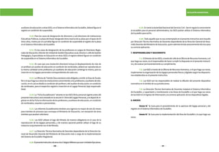 310 311
ESCALAFÓN MAGISTERIAL
auxiliaresdeeducaciónaotrasIGED,enelSistemaInformáticodeEscalafón,deberáfigurarel
registroencondicióndesuspendido.
	 6.10. Para los casos de designación de directores y sub directores de Instituciones
EducativasPúblicas,laplazadeltitulardesignadotienereservadesuplazaporellapsode03
(tres) años, motivo por el cual debe figurar en condición de suspendido el registro de la plaza
enelSistemaInformáticodeEscalafón.
	 6.11. En los casos de designación de los profesores en cargos de Directores Regio-
nalesdeEducación,DirectordeUnidaddeGestiónEducativaLocal,DirectoroJefedeGestión
Pedagógica, Especialistas en Educación en otras IGED; el registro deberá figurar en condición
desuspendidoenelSistemaInformáticodeEscalafón.
	 6.12. En caso que una resolución directoral incluya el desplazamiento de más de
unprofesory/oauxiliardeeducaciónencondicióndenombrados,deberáserreproducidaen
la misma cantidad como profesores y/o auxiliares de educación contenga la misma, para su
inserciónenloslegajospersonalescorrespondientesdecadauno.
	 6.13. La Oficina de Trámite Documentario está obligada a remitir al Área de Escala-
fónoelquehagasusveceslasresolucionesconcernientesalosprofesoresyauxiliaresdeedu-
cación,enelcualsedetallalacondicióndelprofesorydelauxiliardeeducación,encondición
de nombrados, para el respectivo registro e inserción en el Legajo Personal, bajo responsabi-
lidad.
	6.14. La“FichaEscalafonaria”obranteenlasIGED(fichapersonalvigenteantesdel
presenteInstructivo)seráanexadoenlasecciónX-OtrosdelLegajoPersonal,ysedejarádere-
gistrarendichaFichalainformacióndelosprofesoresyauxiliaresdeeducación,encondición
denombrados,cesantesopensionistas.
	 6.15. Los Informes Escalafonarios tendrán una vigencia no mayor de seis (6) meses
para trámites de procesos que convoque el Ministerio de Educación, con excepción de otros
trámitesquepuedansolicitarse.
	6.16. Las IGED utilizan el logo del Minedu de manera obligatoria en el caso de la
reproducción de los legajos personales, y de manera opcional podrán utilizar el logo de su
instanciaconjuntamenteconeldelMinedu.
	 6.17. La Dirección Técnica Normativa de Docentes dependiente de la Dirección Ge-
neral de Desarrollo Docente del Ministerio de Educación está a cargo de la implementación
delSistemadeEscalafónMagisterial.
	 6.18.ElpresenteInstructivoalcanzaalosColegiosMilitaresqueseanUnidadesEjecutoras.
	 6.19.EntantolaAutoridadNacionaldelServicioCivil–Servirreguleloconcerniente
al escalafón para el personal administrativo, las IGED podrán utilizar el Sistema Informático
deEscalafónparatalfín.
	 6.20.Todoaquelloquenoseacontempladoenelpresenteinstructivoseráresuelto
por Dirección Técnica Normativa de Docentes dependiente de la Dirección General de Desa-
rrolloDocentedelMinisteriodeEducación,quienademásbrindaasesoramientotécnicopara
sucorrectaaplicación.
7.RESPONSABILIDADYSEGUIMIENTO
	7.1.ElDirectordelasIGED,atravésdelJefedelaOficinadeRecursosHumanos,oel
quehagasusveces,eselresponsablesdehacercumplirlodispuestoenelpresenteinstructi-
voydeevaluarpermanentementesucumplimiento.
	 7.2. Las IGED a través de la Oficina de Recursos Humanos, o el que haga sus veces,
implementanlaorganizacióndeloslegajospersonalesfísicosydigitalessegúnlasdisposicio-
nesestablecidasenelpresenteinstructivo.
	 7.3. Las IGED son las responsables de realizar la difusión del presente dispositivo
normativoenelámbitodesusjurisdicciones.
	 7.4. La Dirección Técnico Normativa de Docentes instalará el Sistema Informática
de Escalafón, y capacitarán y monitorearán a las Áreas de Escalafón o el que haga sus veces
delasIGEDenelingresodeinformaciónylacorrectaaplicacióndelosdispositivoslegales.
8.ANEXOS
	 Anexo N.° 1: Guía para el procedimiento de la apertura del legajo personal y del
registroenelSistemaInformáticodeEscalafón.
	 Anexo N.° 2: Guía para la implementación del Área de Escalafón o la que haga sus
veces.
 