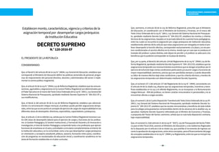 44 45
REMUNERACIONES, ASIGNACIONES
E INCENTIVOS
Que, asimismo, el artículo 58 de la Ley de Reforma Magisterial, prescribe que el Ministerio
de Educación, en coordinación con el Ministerio de Economía y Finanzas, en el marco del
Texto Único Ordenado de la Ley N.° 28411, Ley General del Sistema Nacional de Presupues-
to, aprobado mediante Decreto Supremo N.° 304-2012-EF, establece los montos y criterios
técnicos de las asignaciones, basados en la jornada laboral de cuarenta horas pedagógicas,
entre las cuales se encuentra la asignación por cargos jerárquicos de institución educativa;
estableciendo además dicho artículo que estas asignaciones son otorgadas en tanto el pro-
fesor desempeñe la función efectiva, corresponden exclusivamente a la plaza y se encuen-
tran condicionadas al servicio efectivo en la misma, siendo que en caso que se produzca el
traslado del profesor a plaza distinta, este dejará de percibir y el profesor se adecuará a los
beneficios que le pudieran corresponder en la plaza de destino;
Que, por su parte, el literal b) del artículo 124 del Reglamento de la Ley N.° 29944, Ley de Re-
formaMagisterial,aprobadomedianteDecretoSupremoN.°004-2013-ED,establecequelas
asignacionestemporalessonreconocimientoseconómicosqueseotorganalprofesorporel
ejerciciodelafunciónbajociertascondicionesparticularesy/oasumircargosofuncionesde
mayor responsabilidad; asimismo, precisa que son percibidas siempre y cuando desarrolle
su labor de manera efectiva bajo estas condiciones y que los criterios técnicos y montos de
las asignaciones temporales son determinados mediante Decreto Supremo;
Que, el numeral 137.1 del artículo 137 del Reglamento de la Ley N.° 29944, concordante con
el artículo 64 de la citada Ley, dispone que las asignaciones temporales, incentivos y bene-
ficios establecidos en la Ley y el referido Reglamento, no se incorporan a la Remuneración
Integra Mensual – RIM del profesor, no tienen carácter remunerativo ni pensionable y no se
encuentran afectas a cargas sociales;
Que,elnumeral1delaCuartaDisposiciónTransitoriadelTextoÚnicoOrdenadodelaLeyNº.
28411, Ley General del Sistema Nacional de Presupuesto, aprobado mediante Decreto Su-
premo N.° 304-2012-EF, establece que las escalas remunerativas y beneficios de toda índole
para los pliegos presupuestarios comprendidos dentro de los alcances de la aludida Ley, se
aprueban mediante Decreto Supremo refrendado por el Ministro de Economía y Finanzas,
a propuesta del Titular del Sector; asimismo, señala que es nula toda disposición contraria,
bajo responsabilidad;
Que,elnumeral21.3delartículo21delaLeyN.°30372,LeydePresupuestodelSectorPúbli-
co para el Año Fiscal 2016, exonera al Ministerio de Educación y a los Gobiernos Regionales
de lo dispuesto por el artículo 6 de la citada Ley, que prohíbe el incremento de ingresos así
comolaaprobacióndeasignaciones,entreotrosconceptos,paraelfinanciamientodelpago
deconceptosestablecidosenlaLeyN.°29944ysuReglamento,entrelosqueseincluyenlas
asignaciones temporales;
Establecenmonto,características,vigenciaycriteriosdela
asignacióntemporalpor desempeñarcargosjerárquicos
deInstituciónEducativa
DECRETOSUPREMO
N.°120-2016-EF
ELPRESIDENTEDELAREPÚBLICA
CONSIDERANDO:
Que, el literal h) del artículo 80 de la Ley N.° 28044, Ley General de Educación, establece que
corresponde al Ministerio de Educación definir las políticas sectoriales de personal, progra-
mas de mejoramiento del personal directivo, docente y administrativo del sector e imple-
mentar la carrera pública magisterial;
Que,elartículo55delaLeyN.°29944,LeydeReformaMagisterial,establecequelasremune-
raciones, aguinaldos y asignaciones en la Carrera Pública Magisterial son determinados por
elPoderEjecutivoenelmarcodelTextoÚnicoOrdenadodelaLeyN.°28411,LeyGeneraldel
Sistema Nacional de Presupuesto, aprobado mediante Decreto Supremo N.° 304-2012-EF y
sus modificatorias;
Que, el literal a) del artículo 56 de la Ley de Reforma Magisterial, establece que adicional-
mente a la remuneración íntegra mensual, el profesor puede percibir asignaciones tempo-
rales,entrelasqueseencuentraelconceptodeejerciciodecargosderesponsabilidadenlas
diferentes áreas de desempeño: directivos, especialistas, capacitadores y jerárquicos;
Que,elartículo12delareferidaLey,señalaquelaCarreraPúblicaMagisterialreconocecua-
tro (04) áreas de desempeño laboral para el ejercicio de cargos y funciones de los profeso-
res: a) Gestión Pedagógica, b) Gestión Institucional, c) Formación Docente y d) Innovación e
Investigación; el área de Gestión Pedagógica comprende tanto a los profesores que ejercen
funcionesdeenseñanzaenelaulayactividadescurricularescomplementariasalinteriorde
la institución educativa y en la comunidad, como a los que desempeñan cargos jerárquicos
en orientación y consejería estudiantil, jefatura, asesoría, formación entre pares, coordina-
ción de programas no escolarizados de educación inicial y coordinación académica en las
áreas de formación establecidas en el plan curricular;
 