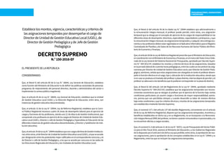 48 49
REMUNERACIONES, ASIGNACIONES
E INCENTIVOS
Que, el literal a) del artículo 56 de la citada Ley N.° 29944 establece que adicionalmente a
la remuneración íntegra mensual, el profesor puede percibir, entre otras, una asignación
temporal que se otorga por el concepto de ejercicio de los cargos de responsabilidad en las
diferentes áreas de desempeño: directivos, especialistas, capacitadores y jerárquicos, y que
laremuneracióníntegramensual,lasasignacionestemporalesycualquierotraentregaeco-
nómicaalosprofesoresdebenestarregistradasenelAplicativoInformáticoparaelRegistro
Centralizado de Planillas y de Datos de los Recursos Humanos del Sector Público del Minis-
terio de Economía y Finanzas;
Que,elartículo58delaLeydeReformaMagisterialprescribequeelMinisteriodeEducación,
encoordinaciónconelMinisteriodeEconomíayFinanzas,enelmarcodelTextoÚnicoOrde-
nado de la Ley General del Sistema Nacional de Presupuesto, aprobado por Decreto Supre-
mo N.° 304‑2012‑EF, establece los montos y criterios técnicos de las asignaciones, basados
enlajornadalaboraldecuarentahoraspedagógicas,entrelascualesseencuentranlasasig-
naciones por Director de Unidad de Gestión Educativa Local y por Director de Gestión Peda-
gógica; asimismo, señala que estas asignaciones son otorgadas en tanto el profesor desem-
peñe la función efectiva en el cargo, tipo y ubicación de la institución educativa; siendo que
siencasoseproduzcaeltrasladodelprofesoraplazadistinta,éstelasdejarádepercibiryel
profesor se adecuará a los beneficios que le pudieran corresponder en la plaza de destino;
Que, el literal b) del artículo 124 del Reglamento de la Ley N.° 29944, aprobado mediante
Decreto Supremo N.° 004‑2013‑ED, establece que las asignaciones temporales son recono-
cimientos económicos que se otorgan al profesor por el ejercicio de la función bajo ciertas
condiciones particulares y/o asumir cargos o funciones de mayor responsabilidad; asimis-
mo, precisa que son percibidas siempre y cuando desarrolle su labor de manera efectiva
bajo estas condiciones y que los criterios técnicos y montos de las asignaciones temporales
son establecidos mediante Decreto Supremo;
Que, el numeral 137.1 del artículo 137 del aludido Reglamento, concordante con el artículo
64 de la Ley de Reforma Magisterial, dispone que las asignaciones temporales, incentivos y
beneficios establecidos en dicha Ley y en su Reglamento, no se incorporan a la Remunera-
ciónIntegraMensual(RIM)delprofesor,notienencarácterremunerativonipensionableyno
se encuentran afectas a cargas sociales;
Que,elnumeral21.3delartículo21delaLeyN.°30372,LeydePresupuestodelSectorPúbli-
co para el Año Fiscal 2016, exonera al Ministerio de Educación y a los Gobiernos Regionales
delodispuestoporelartículo6dedichaLeyqueprohíbe,entreotros,laaprobacióndenue-
vas asignaciones, para la aprobación de los conceptos establecidos en la Ley N.° 29944 y su
Reglamento, entre los que se incluyen las asignaciones temporales;
Establecelosmontos,vigencia,característicasycriteriosde
lasasignacionestemporalespordesempeñarelcargode
DirectordeUnidaddeGestiónEducativaLocal(UGEL),de
DirectordeGestiónPedagógicaydeJefedeGestión
Pedagógica
DECRETOSUPREMO
N.°150-2016-EF
ELPRESIDENTEDELAREPÚBLICA
CONSIDERANDO:
Que, el literal h) del artículo 80 de la Ley N.° 28044, Ley General de Educación, establece
como función del Ministerio de Educación la de definir las políticas sectoriales de personal,
programas de mejoramiento del personal directivo, docente y administrativo del sector e
implementar la carrera pública magisterial;
Que, el artículo 65 de la Ley N.° 28044, Ley General de Educación, establece que la Unidad
de Gestión Educativa Local (UGEL) y la Dirección Regional de Educación, entre otras, son
instancias de gestión educativa descentralizada;
Que, el artículo 12 de la Ley N.° 29944, Ley de Reforma Magisterial, establece que la Carre-
ra Pública Magisterial reconoce cuatro (4) áreas de desempeño laboral para el ejercicio de
cargos y funciones de los profesores, siendo una (1) de ellas la de Gestión Institucional, que
comprendealosprofesoresenejerciciodeloscargosdeDirectordeUnidaddeGestiónEdu-
cativa Local (UGEL), Director o Jefe de Gestión Pedagógica, Especialista en Educación de las
diferentes instancias de gestión educativa descentralizada, y Director y Subdirector de insti-
tución educativa;
Que,elartículo35delaLeyN.°29944establecequesoncargosdelÁreadeGestiónInstitucio-
nal,entreotros,eldeDirectordeUnidaddeGestiónEducativaLocal(UGEL),alqueseaccede
pordesignaciónentrelospostulantesmejorcalificadosenelcorrespondienteconcurso,yel
de Director o Jefe de Gestión Pedagógica, a los que se accede por concurso en las sedes de
las Direcciones Regionales de Educación y las Unidades de Gestión Educativa Local;
 