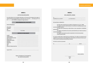 124 125
SITUACIONES ADMINISTRATIVAS
ANEXO1
ACTADEADJUDICACIÓN
De conformidad con los resultados obtenidos en el Proceso de Encargaturas de cargos Je-
rárquicos/Directivos/Especialistas en Educación para el año 201….., normado por R. V. M.
N.°…………..2015-MINEDU,seadjudicaelcargovacantea:
DATOSPERSONALES:
APELLIDOS	:……………………………………………………………………………
NOMBRES	 :…………………………………………………………………………..
DNI		 :…………………………………………………………………………..
PUNTAJE		 :…………………ENLETRAS:……………………………..……………
CARGO			:…………………………………………………………….
CÓDIGONEXUS		 :…………………………………………………………….
INSTITUCIÓNEDUCATIVA	 :…………………………………………………………….
NIVEL/CICLO		 :…………………………………………………………….
MODALIDAD/FORMA	 :…………………………………………………………….
DISTRITO			:…………………………………………………………….
PROVINCIA		 :…………………………………………………………….
UGEL			:…………………………………………………………….
DRE			:…………………………………………………………….
VACANTEPRODUCIDAPOR	 :…………………………………………………………….
Lugaryfecha: ………………………………………………………………………………..
FIRMAYPOSFIRMADELOSINTEGRANTES
DELCOMITÉDEEVALUACIÓN
ANEXO2
DECLARACIÓNJURADA
Yo,………………………………………………………………………………………………
identificado(a)conDNIN.°……………….ycondomicilioen…………………...…………
…………………………………………………………………………………………….……
DECLAROBAJOJURAMENTO:
	 •NohabersidocondenadoporlosdelitosconsignadosenlaLeyN.°29988.
	 • No registrar sanciones administrativas ni encontrarme inhabilitado para el ejer-
ciciodelaprofesióndocente.
	 • No haber sido condenado por delito doloso o estar suspendido o inhabilitado
judicialmente.
	 • No registrar antecedentes de sanciones administrativas por violencia escolar al
momentodepostular.
	 •Noregistrarantecedentespenalesnijudicialesalmomentodepostular.
	 •Gozardebuenasalud.
En caso de resultar falsa la información que proporciono, me sujeto a los alcances de lo
establecidoenelartículo411delCódigoPenal,concordanteconelartículo32delaLeyN.°
27444,LeydelProcedimientoAdministrativoGeneral.
Enfedelocual,firmolapresente.
En……………………………….,…………..de………………..…………del201….…………
…………………………….
FIRMA
DNI
DATOSPERSONALESDELPOSTULANTE
DATOSDELAPLAZAVACANTE
HUELLADIGITAL
 