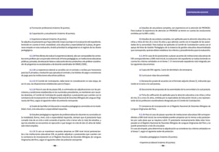 158 159
CONTRATACIÓN DOCENTE
	 a) Formación profesional (máximo 50 puntos).
	 b) Capacitación y actualización (máximo 30 puntos).
	 c) Experiencia laboral (máximo 20 puntos).
Seadjudicaalpostulantequehayaobtenidomayorpuntajeenlaevaluacióndelexpediente,
teniendo en cuenta el nivel, modalidad, ciclo educativo y especialidad de la plaza, de gene-
rarse empate en esta evaluación, tendrá prioridad la antigüedad en el registro de los títulos
pedagógicos.
	 6.2.29Paraefectosdeevaluarlaexperiencialaboral,solosoncomputablesloscontra-
toscomoprofesorporunajornadamínimade24horaspedagógicas,eninstitucioneseducativas
públicasyprivadas,deeducaciónbásicaoeducacióntécnico-productivaodeprofesorcoordina-
dordeprogramasnoescolarizadosodedocentecoordinadordeONDEC/ODEC.
	 6.2.30 La experiencia laboral se acredita con el contrato o recibos por honorarios
paralasIEprivadasyresoluciónqueapruebaelcontratoylasboletasdepagooconstancias
de pago para las instituciones educativas públicas.
	 6.2.31 El Comité de Contratación, debe tener en consideración en esta etapa, de
ser el caso, las disposiciones establecidas para la Etapa I.
	 6.2.32 Para el caso de las plazas EIB, si culminadas las adjudicaciones con las pre-
cisionesycondicionesestablecidasenlosnumeralesprecedentes,semantienenaúnvacan-
tes desiertas, el Comité de Contratación puede adjudicar a postulantes que cuenten con la
constanciadeincorporaciónenelRegistroNacionaldeDocentesBilingüesdeLenguasOrigi-
narias del Perú, según el siguiente orden de prelación excluyente:
	 a)GradodebachillerenEducaciónoestudiospedagógicosconcluidosenlamoda-
lidad, nivel, ciclo educativo o especialidad requerida.
	 b)Estudiospedagógicosregularesdeprofesionalizacióndocentenoconcluidosen
la modalidad, forma, nivel, ciclo o especialidad requerida, siempre que el postulante haya
cursado más de un ciclo o esté cursando el quinto ciclo o tercer año (o más) de estudios, y
que los estudios se encuentren en ejecución o que tengan no más de dos (2) años de haber
sido interrumpidos.
	 6.2.33 Si aún se mantienen vacantes desiertas en EBR nivel Inicial pertenecien-
tes a las instituciones educativas EIB, se podrán adjudicar a postulantes que cuenten con
la constancia de incorporación en el Registro Nacional de Docentes Bilingües de Lenguas
Originarias del Perú, según el siguiente orden de prelación excluyente:
	 a) Estudios de secundaria completa, con experiencia en la atención de PRONOEI.
Para evaluar la experiencia de atención en PRONOEI se tienen en cuenta las resoluciones
emitidas por la DRE o UGEL.
	 b) Estudiosdesecundariacompleta,conaptitudesparalaatencióneducativaalas
niñas y niños de tres (3) a cinco (5) años y que además cuente con el respaldo de las autori-
dades de la comunidad. Para evaluar las aptitudes el Comité de Contratación cuenta con el
apoyo del Área de Gestión Pedagógica de la instancia de gestión educativa descentralizada
quecorresponda,quienesdebenestablecerloscriteriosyprocedimientosparalaevaluación.
	 6.2.34Encasodelospostulantesaplazasvacantesdeinstitucioneseducativasde
EIB correspondientes a EBR nivel Inicial, la evaluación del expediente se realiza teniendo en
cuenta los criterios señalados en el Anexo 7. El mencionado expediente está integrado por
los siguientes documentos:
	 a) Copia del DNI vigente, Carné de identidad o de extranjería.
	 b) Currículum vitae documentado.
	 c) Declaración jurada de acuerdo con el formato adjunto (Anexo 5), indicando que
reside en la zona a la cual postula.
	 d)Documentodepropuestadelasautoridadesdelacomunidadalacualpostula.
	 e) Ficha de calificación de aptitudes para la atención educativa a las niñas y niños
de tres (3) a cinco (5) años, emitida por la especialista de Educación Inicial y una represen-
tante de los profesores coordinadores designada por el Comité de Contratación.
	 f) Constancia de incorporación en el Registro Nacional de Docentes Bilingües de
Lenguas Originarias del Perú.
	 6.2.35 Para el caso de plazas vacantes de instituciones educativas EIB correspon-
dientes a EBR nivel Inicial, las comunidades pueden proponer por lo menos a dos postulan-
tes por cada plaza que se requiera cubrir. El postulante necesariamente debe estar incor-
porado en el Registro Nacional de Docentes Bilingües de Lenguas Originarias del Perú y no
puede presentarse a más de una plaza.
Encasodeempate,paradeterminarlaadjudicaciónseconsideranloscriteriosseñaladosen
el Anexo 7, según el siguiente orden de prelación:
	 • Estudios pedagógicos (máximo 20 puntos).
	 • Experiencia laboral (máximo 30 puntos).
 