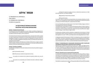 194 195
CONTRATACIÓN DOCENTE
LEYN.°30328
ELPRESIDENTEDELAREPÚBLICA
PORCUANTO:
ELCONGRESODELAREPÚBLICA;
HadadolaLeysiguiente:
LEYQUEESTABLECEMEDIDASENMATERIA
EDUCATIVAYDICTAOTRASDISPOSICIONES
Artículo1.ContratodeServicioDocente
ElContratodeServicioDocentereguladoenlaLeyN.°29944,LeydeReformaMagisterial,tie-
ne por finalidad permitir la contratación temporal del profesorado en instituciones educati-
vaspúblicasdeeducaciónbásicaytécnicoproductiva.
ElContratodeServicioDocenteesdeplazodeterminado.Laduracióndelcontratonopuede
ser mayor al periodo que corresponde al año fiscal respectivo dentro del cual se efectúa la
contratación. Procede en el caso que, de acuerdo con lo dispuesto en el artículo 76 de la Ley
N.°29944,LeydeReformaMagisterial,existaplazavacanteenlasinstitucioneseducativas.Se
accedeporconcursopúblico.
Mediante decreto supremo, refrendado por el ministro de Educación, se regula el procedi-
miento,requisitosycondiciones,paralascontratacionesenelmarcodelContratodeServicio
Docente;asícomolascaracterísticasparasurenovación.
Artículo2.Derechosybeneficios
ElprofesoradocontratadoenelmarcodelContratodeServicioDocente,percibenlossiguien-
tesconceptos:
	 a)Unaremuneraciónmensual.
	 b)Bonificacionesporcondicionesespecialesdeservicio:
	 - De acuerdo con la ubicación de la institución educativa: ámbito rural y zona de
frontera.
	 - De acuerdo con la característica de la institución educativa: unidocente, multigra-
doobilingüe.
	 c) Asignación especial por prestar servicios en instituciones educativas en el Valle
delosRíosApurímac,EneyMantaro(VRAEM).
	 d)AguinaldoporFiestasPatriasyNavidad.
	 e) Vacaciones truncas.
Los montos, criterios y condiciones correspondientes a los conceptos señalados en los lite-
rales a), b) y e), se aprueban por decreto supremo refrendado por el ministro de Economía
y Finanzas y el ministro de Educación, a propuesta de este último.
En el caso del profesorado que labore menos de la jornada de trabajo, el pago se realiza en
forma proporcional a las horas contratadas.
Las bonificaciones mencionadas en el literal b) del presente artículo no tienen carácter re-
munerativo ni pensionable, no se incorporan a la remuneración mensual del profesorado
contratado, no forman base de cálculo para cualquier otro tipo de bonificaciones, asigna-
ciones o entregas, ni están afectas a cargas sociales.
El profesorado contratado continúa recibiendo las asignaciones mencionadas en el literal
b) del presente artículo, durante el periodo en el que se encuentra percibiendo los subsi-
dios regulados en la Ley N.° 26790, Ley de Modernización de la Seguridad Social en Salud.
La asignación especial mencionada en el literal c) se otorga de acuerdo a lo establecido en
laLey30202.Losmontos,característicasycondicionesparaelotorgamientodelosaguinal-
dos por Fiestas Patrias y Navidad son establecidos de acuerdo con lo dispuesto en el Texto
Único Ordenado de la Ley N.° 28411, Ley General del Sistema Nacional de Presupuesto.
Artículo 3. Características de la remuneración mensual que percibe el profesorado
contratado de educación básica y educación técnico-productiva
Dispónese que lo establecido en el artículo único de la Ley N.° 30002, cuya vigencia perma-
nente fue dispuesta por la octogésima sétima disposición complementaria final de la Ley
N.° 30114, Ley de Presupuesto del Sector Público para el Año Fiscal 2014, es de aplicación a
la remuneración mensual del profesorado contratado en instituciones educativas públicas
de educación básica y educación técnico-productiva.
Artículo 4. Requisitos para la contratación del profesorado
La contratación temporal del profesorado en instituciones educativas públicas de educa-
ción básica y técnico-productiva, en el marco de la presente Ley, se efectúa previa codifica-
ción de plazas en el Sistema NeXus del Ministerio de Educación y registro de las mismas en
el Aplicativo Informático para el Registro Centralizado de Planillas y de Datos de los Recur-
sos Humanos del Sector Público a cargo del Ministerio de Economía y Finanzas.
Paratalefecto,esrequisitopreviocontarconelPresupuestoAnalíticodePersonal(PAP)actualizado.
 