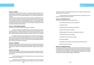 232 233
SANCIONES
Artículo20.-QUÓRUM
Para la sesión de instalación de las Comisiones, se requiere un quórum conformado por la
totalidad de sus miembros titulares y alternos; y para las demás sesiones, bastará con la asis-
tencia de 2 (dos) de sus 3 (tres) miembros; debiendo ser uno (1) de ellos el presidente de la
Comisión.
LaconvocatoriaalosmiembrosdelasComisionesparalassesionescorrespondientesserea-
lizará en un plazo no menor a 48 (cuarenta y ocho) horas antes de la sesión. En caso de que
unodelosmiembrostitularesseencuentreimpedidodeasistiralamisma,éstedeberáinfor-
mar al Presidente de la Comisión correspondiente las razones de su impedimento en el día
de recibida la convocatoria, quien convocará en el día de recibida la comunicación sobre el
impedimentodeltitular,almiembroalterno.
Artículo21.-MODALIDADESDESESIONES
LasComisionessereuniránsujetándosealassiguientesmodalidades:
	1. Sesiones Ordinarias, son aquellas que tienen carácter de periódicas y no requie-
rendecitaciónprevia.SucalidaddeordinariaesdeterminadaporlamismaComisiónenlase-
sióndeinstalaciónporacuerdodelosmiembros,encuyocasoseseñalaráeldía,horaylugar
delasreunionessiguientesquedebanproducirselocualdeberáconstarenelactarespectiva.
	 2. Sesiones Extraordinarias, son aquellas que se convocan fuera del cronograma a
que refiere el literal anterior, por considerarlas necesarias para actuar con mayor celeridad
a fin de cumplir su labor dentro del plazo establecido por la Ley. Son convocadas a petición
del Presidente, debiéndose en este caso cursar las citaciones correspondientes señalando la
fecha,hora,lugaryelmotivodelaconvocatoria.
Artículo22.-TOLERANCIA
Antesdeliniciodelasesión,seconcedeunatoleranciade15(quince)minutosparaelquórum
señaladoenelartículo20casocontrario,sedejarálaconstanciarespectivaenactaadjuntán-
dose copia de la notificación correspondiente, procediéndose a aplazar la sesión para otra
fecha.
Artículo23.-VOTACIONES
Los acuerdos que adopten los miembros de las Comisiones, desde el inicio, durante su desa-
rrolloyhastalaculminacióndelprocesoadministrativodisciplinario,sedecidenporvotación,
quepuedenser:
	 1. Por Unanimidad, cuando los 3 (tres) miembros con voz y voto, están de acuerdo
conladecisiónquesevaaadoptar.
	 2.PorMayoría,cuando2(dos)delos3(tres)miembrosconvozyvotodelaComisión
respectiva están de acuerdo con la decisión que se va a adoptar. En este caso, el miembro
restantequeparticipeenlasesióndeberáfundamentarsuvotosingularodiscordante,elcual
deberáconstarenelactarespectiva.
	 3.Cuandoconcurranalasesiónsolo02(dos)miembrosynoexistaacuerdo,corres-
pondealaPresidenciaemitirelvotodirimente.
Artículo24.-CONTENIDODELACTA
Encadasesiónselevantaunactaenlaquedebeindicarse:
	 1.Elnúmerodeacta(iniciaconelactadeInstalación).
	 2.Lugar,fechayhora.
	 3.Modalidaddelasesión(ordinariaoextraordinaria)
	 4.Quórum(losmiembrosconcurrentes).
	 5.Agenda(pedidos,informesorales,documentosparaatención)
	 6.Ordendeldía(documentosrecibidos).
	 7.Deliberacióndecadaacuerdoporseparado.
	 8.Elacuerdoadoptado
	 9.Sentidodelosvotosdetodossusparticipantes(unanimidadomayoría).
	 10.Horadetérminodelasesión.
Artículo25.-APROBACIÓNDELACTA
ElactaesleídaysometidaalaaprobacióndelosmiembrosdelaComisiónrespectivaalinicio
delasiguientesesión.Cadaactaesvisadayfirmadaportodoslosmiembrosqueparticiparon
en dicha sesión, a fin de ser adherida en el libro de actas correspondiente. Éstas son selladas
entre el libro y el acta, para asegurar que no sean desglosadas. La apertura de un nuevo libro
deactasprocedecuandoseagotenlaspáginasdellibroanterior.
 