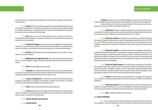 300 301
ESCALAFÓN MAGISTERIAL
que se encuentran en condición de nombrados en educación básica regular y educación téc-
nicoproductiva.
	 5.1.5.Cesante:Profesoroauxiliardeeducaciónquehadejadodeprestarservicios
encondicióndenombradoenunaIGED,loquepuedeserasolicituddeparte,límitedeedad,
por medidas disciplinarias e incapacidad física o mental; independientemente del régimen
previsionalenelqueseencuentrecomprendido.
	5.1.6. Cese: Acto por el que una IGED resuelve dar por concluido el vínculo con-
tractual laboral de los profesores o auxiliares de educación, en condición de nombrados, y lo
materializaenunaresolución.
	 5.1.7.Constanciasdepagos:Documentoenelcualsedetallalosconceptosremu-
nerativos y no remunerativos y/o descuentos efectuados a los profesores o auxiliares de edu-
cación,encondicióndenombrados,cesantesopensionistas,enundeterminadoperiodo.
	 5.1.8. De oficio: Todo actuación administrativa realizada por una IGED sin necesi-
daddeunasolicituddeparte.
	5.1.9. Digitalización del Legajo Personal: Proceso de conversión de documentos
físicos a un archivo digital o imagen electrónica, realizado mediante el escaneado del docu-
mento.
	 5.1.10.DRE:DirecciónRegionaldeEducación.
	 5.1.11.Escalafón:Eselregistroadministrativodealcancenacionalydescentraliza-
do en el que se documenta la trayectoria laboral y profesional de los profesores de carrera y
auxiliaresdeeducacióndesdeeliniciodesucarrerahastasucese.
	 5.1.12. Informe Escalafonario: Es el reporte de la información de los profesores y
auxiliares de educación, en condición de nombrados, cesantes o pensionistas, que expiden
lasIGEDatravésdelÁreadeEscalafónoelquehagasusveces.
	 5.1.13.IGED:InstanciadeGestiónEducativaDescentralizada.
	 5.1.14. Licencia: Autorización que otorga una IGED al profesor o al auxiliar de edu-
cación,encondicióndenombrados,paraausentarseporunoomásdíasdesucentrolaboral,
siendocongoceosingocederemuneraciones.
	 5.1.15.Minedu:MinisteriodeEducación.
	 5.1.16.Nombramiento:
	 • Profesor: ElingresoalaCarreraPúblicaMagisterialesporconcursopúblico.Sefor-
malizamedianteresolucióndenombramientoubicándoseleenlaprimeraescalamagisterial.
	 • Auxiliar de Educación: El acceso al cargo de Auxiliar de Educación es por concurso
público,elcualesconvocadoporMinisteriodeEducación.
	 5.1.17. Pensionista: Profesor o auxiliar de educación que dejó de prestar servicios
encalidaddenombradoyquepercibeunapensióndecesantía,siendoladenominaciónpro-
piadelpersonalsujetoalrégimendepensionesdelDecretoLeyN.°20530.
	5.1.18.PensióndeCesantía:Eselderechodelosprofesoresyauxiliaresdeeduca-
ciónsujetosalrégimendepensionesacargodelEstadoreguladoporelDecretoLeyN.°20530
y la Ley N.° 28449, a percibir un monto mensual de dinero de acuerdo al tiempo de servicios
prestadossinexcederdelciclolaboralcompletode25añosparalasmujeresy30añosparalos
varones.
	 5.1.19.PensióndeInvalidez:Eselderechoquetieneelextrabajadordeclaradoin-
capacitado permanentemente física o mentalmente, cualquiera fuese el tiempo de servicios
prestadoyelrégimenosistemadepensionesalquepertenece.Tambiéntienederechoauna
pensión por invalidez el servidor que se accidente como consecuencia de actos propios del
servicio o estando en comisión de servicios, con el equivalente al integro de la remuneración
percibidaalmomentodeinvalidarse.
	5.1.20. Pensión de Sobrevivientes: Es el derecho que corresponde a los deudos
del causante (viuda, hijos o padres) en forma excluyente ocurrido en actividad o siendo pen-
sionista de cesantía o invalidez, a percibir una suma mensual de dinero equivalente al 50%
de la remuneración o pensión percibida. De ser la pensión menor al 50% se otorga el monto
equivalentealingresomínimovitalalafechadefallecimientodelcausante.
	 5.1.21. Profesor: Profesores de carrera que ostentan un nombramiento y que ejer-
cenuncargoenelmarcodeloqueestableceelartículo12delaLeyN.°29944,LeydeReforma
Magisterial.
	 5.1.22.TiempodeServicios:Eselrécorddeltiempodeserviciosprestadosporlos
profesoresoauxiliaresdeeducación,seacomocontratadosonombradosyqueguardanrela-
ciónconlasremuneracionespercibidasylasresolucionesqueseautoriceparatalfin.
	 5.1.23.UGEL:UnidaddeGestiónEducativaLocal.
5.2.LEGAJOPERSONAL
	 5.2.1. Es una carpeta oficial donde se archivan los documentos personales, forma-
ción académica, trayectoria profesional, méritos, deméritos y demás situaciones relevantes
 