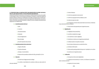 378 379
ESCALAFÓN MAGISTERIAL
13. PROPUESTA PARA LA CONSTRUCCIÓN E IMPLEMENTACIÓN DE UN ÁREA DE ESCALA-
FÓNOELQUEHAGASUSVECES YDESUSPROCESOSARCHIVÍSTICOS
A efectos de presentar los procesos de construcción e implementación del Área de Escalafón
o el que haga sus veces y de sus procesos archivísticos, se propone a manera de síntesis los
procesos mínimos a tomarse en consideración en las IGED, sin perjuicio de las variantes pro-
piasdecadainstanciavinculadasalossistemasdeorganizaciónadministrativa,recursoshu-
manos, económicos, recursos de hardware o software, los que se detallan precedentemente
aligualqueconelGRAFICO003:
	 13.1.Acondicionamientodellocal
		a.Baño
		b.Camerino
		c.ÁreaAdministrativa
		d.Mostrador
		e.Áreadedigitalización
		f.Áreadetrabajo
		g.Áreadelrepositoriodocumental
	13.2.Acondicionamientodelasestructuras
		a.Ángulosreforzados
		b.Planchasreforzadas
		c.Anclajes,encadaandamio
		d.Espaciosdelospasadizosauxiliaresde0.90yprincipalde1.20cm.
	13.3.Selección
		a.Seseleccionaellegajopersonalatrabajar
		b. Se verifica si esta foliado de lo contrario se folia por cada sección de
atrásparaadelante
		c.Seretiraelfastener
		d.Seretiralosseparadosdecadasección
		e.Seretiralosclipgrapasbroches,doblecesyotros
		f.Seretiralascopias(sinvalor)
		g.Enelpaqueteaescanearestánjuntastodaslassecciones),elindicativo
esquecadaseccióntienesufoliación
		h.Eldocumentoestápreparadoparaelsiguienteproceso
	13.4Digitalización
		a.Sedigitalizaeldocumentofísico
		b.Severificalacalidaddelaimagen
		c.Sinoestábiensevuelveadigitalizar,
		d.Siestábiensecontinúaconelsiguienteprocedimiento
		e.Elsoftwareaplicalosrequisitosnecesarios
		f.Searmabasededatosparalaconsultadelarchivo
		g.Seindexalainformación
		h.Eldocumentoquedaguardado,listoparaser visualizado enel archivo
		i.Secontinúaconelsiguienteproceso
	13.5.Indexación
		a.Serecepcionaeldocumentodigitalizado
		b. Se agrupa los documentos por sección y se sobrepone el separador a
cada unadelassecciones
		c.Seingresaenlanuevacarpeta
 