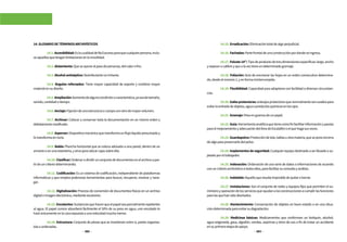 382 383
14.GLOSARIODETÉRMINOSARCHIVÍSTICOS
	 14.1.Accesibilidad:Eslacualidaddefácilaccesoparaquecualquierpersona,inclu-
soaquellasquetenganlimitacionesenlamovilidad.
	 14.2.Aislamiento:Queseoponealpasodepersonas,delcalorofrio.
	 14.3.Alcoholantiséptico:Desinfectantenoirritante.
	 14.4. Ángulos reforzados: Tiene mayor capacidad de soporte y contiene mayor
materialensudiseño.
	 14.5.Ampliación:Aumentodealgunacondiciónocaracterística,yaseadetamaño,
sonido,cantidadotiempo.
	 14.6.Anclaje:Fijacióndeunaestructuraocuerpoconotrodemayorvolumen.
	
	 14.7. Archivar: Colocar y conservar toda la documentación en un mismo orden y
debidamenteclasificado.
	 14.8.Aspersor:Dispositivomecánicoquetransformaunflujolíquidopresurizadoy
lotransformaenrocío.
	 14.9. Balda: Plancha horizontal que se coloca adosada a una pared, dentro de un
armariooenunaestantería,ysirveparaubicarcajassobreella.
	 14.10.Clasificar:Ordenarodividirunconjuntodedocumentosenelarchivoapar-
tirdeuncriteriodeterminando.
	 14.11. Codificación: Es un sistema de codificación, independiente de plataformas
informáticas y que emplea poderosas herramientas para buscar, recuperar, mostrar y nave-
gar.
	 14.12. Digitalización: Proceso de conversión de documentos físicos en un archivo
digitaloimagenelectrónica,medianteescáneres.
	 14.13.Encolantes:Sustanciasquehacenqueelpapelseaparcialmenterepelentes
al agua. El papel común absorberá fácilmente el 50% de su peso en agua, uno encolado lo
haráúnicamenteenlacaraexpuestaaunavelocidadmuchomenor.
	 14.14. Estructura: Conjunto de piezas que se mantienen entre sí, partes organiza-
dasuordenadas.
	 14.15.Erradicación:Eliminacióntotaldealgoperjudicial.
	 14.16.Fachadas:Partefrontaldeunaconstrucciónpordondeseingresa.
	 14.17.Folcote14”:Tipodeproductodetresdimensionesespecíficas:largo,ancho
yespesorocalibreyquealaveztieneundeterminadogramaje.
	 14.18. Foliación: Acto de enumerar las hojas en un orden consecutivo determina-
do,desdeelnúmero1,yenformaininterrumpida.
	 14.19. Flexibilidad: Capacidad para adaptarse con facilidad a diversas circunstan-
cias.
	 14.20.Gafasprotectoras:anteojosprotectoresquenormalmentesonusadospara
evitarlaentradadeobjetos,aguaoproductosquímicosenlosojos.
	 14.21.Gramaje:Pesoengramosdeunpapel.
	 14.22.Guía:Herramientaanalíticaquetienecomofinfacilitarinformaciónypautas
paraelmejoramientoyadecuacióndelÁreadeEscalafónoelquehagasusveces.
	 14.23.Guardapolvo:Proteccióndetela,tablasuotramateria,queseponeencima
dealgoparapreservarlodelpolvo.
	 14.24. Implementos de seguridad:Cualquierequipodestinadoaserllevadoosu-
jetadoporeltrabajador.
	 14.25. Indexación: Ordenación de una serie de datos o informaciones de acuerdo
conuncriterioarchivísticoatodosellos,parafacilitarsuconsultayanálisis.
	 14.26.Indeleble:Aquelloqueresultaimposibledequitaroborrar.
	 14.27. Instalaciones: Son el conjunto de redes y equipos fijos que permiten el su-
ministroyoperacióndelosserviciosqueayudanalasconstruccionesacumplirlasfunciones
paralasquehansidodiseñados.
	 14.28. Mantenimiento: Conservación de objetos en buen estado o en una situa-
cióndeterminadaparaevitarsudegradación.
	 14.29. Medicinas básicas: Medicamentos que conforman un botiquín, alcohol,
agua oxigenada, gasa, algodón, vendas, aspirinas y otros de uso a fin de tratar un accidente
ensuprimeraetapadeapoyo.
 