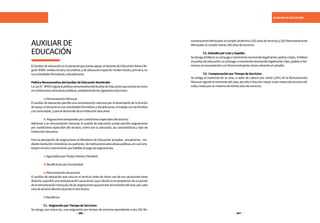 386 387
AUXILIAR DE EDUCACIÓN
muneracionesMensualesalcumplirveinticinco(25)añosdeserviciosy(02)Remuneraciones
Mensualesalcumplirtreinta(30)añosdeservicios.
	 f.2.SubsidioporLutoySepelio:
Seotorgaalfallecersucónyugeoconvivientereconocidolegalmente,padresohijos.Sifallece
elauxiliardeeducación;sucónyugeoconvivientereconocidolegalmente,hijos,padresoher-
manos,enesaprelaciónyenformaexcluyente,tienenderechoalsubsidio.
	 f.3. CompensaciónporTiempodeServicios:
Se otorga al momento de su cese, a razón de catorce por ciento (14%) de la Remuneración
Mensualvigentealmomentodelcese,porañoofracciónmayoraseismesesdeserviciosofi-
ciales,hastaporunmáximodetreintaañosdeservicios.
El Auxiliar de educación es el personal que presta apoyo al docente de Educación Básica Re-
gular(EBR):nivelesinicialysecundaria,ydeeducaciónespecial:nivelesinicialyprimaria,en
susactividadesformativasydisciplinarias.
PolíticaRemunerativadelAuxiliardeEducaciónNombrado
LaLeyN.°30493regulalapolíticaremunerativadelAuxiliardeEducaciónqueprestaservicios
eninstitucioneseducativaspúblicas,estableciendolassiguientesestructura:
	 a)RemuneraciónMensual:
El auxiliar de educación percibe una remuneración mensual por el desempeño de la función
de apoyo al docente en sus actividades formativas y disciplinarias, el trabajo con las familias
ylacomunidad,yparaeldesarrollodelainstitucióneducativa.
	 b)Asignacionestemporalesporcondicionesespecialesdelservicio:
Adicional a su remuneración mensual, el auxiliar de educación puede percibir asignaciones
por condiciones especiales del servicio, como son la ubicación, las características y tipo de
institucióneducativa.
Para la percepción de asignaciones el Ministerio de Educación actualiza anualmente, me-
dianteresoluciónministerial,lospadrones deinstitucioneseducativaspúblicas,elcualcons-
tituyenelúnicoinstrumentoquehabilitaelpagodeasignaciones.
	 c)AguinaldosporFiestasPatriasyNavidad.
	 d)BonificaciónporEscolaridad.
	 e)RemuneraciónVacacional.
El auxiliar de educación que cesa en el servicio antes de hacer uso de sus vacaciones tiene
derechoapercibirunacompensaciónvacacional,cuyocálculoesenproporcióndeunquinto
delaremuneraciónmensualydelasasignacionesquepercibealmomentodelcese,porcada
mesdeservicioefectivoduranteelañolectivo.
	 f)Beneficios:
	 f.1. AsignaciónporTiempodeServicios:
Se otorga, por única vez, una asignación por tiempo de servicios equivalente a dos (02) Re-
AUXILIAR DE
EDUCACIÓN
 