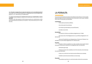 SITUACIONES ADMINISTRATIVAS
62 63
16. ¿Procede la reasignación por ruptura de relaciones con la comunidad educativa?
No procede. No es una causal establecida en el Reglamento de la Ley de la Reforma Ma-
gisterial, D. S. N.° 004-2013-ED y sus modificatorias.
17. ¿Cuál es el porcentaje para la adjudicación de plazas por unidad familiar e interés
personal?
Cada DRE o UGEL debe adjudicar el 60% de plazas vacantes por unidad familiar y el 40%
para interés personal, de acuerdo con el numeral 7.7 de la norma técnica (R. M. N.° 0582-
2013-ED).
Esunaacciónadministrativaqueautorizaadosprofesoresintercambiar,pormutuoacuerdo,
plazasquetenganlasmismascaracterísticas:áreadedesempeño,escala,cargo,modalidad,
forma,nivelocicloeducativoyjornadalaboral.
Características:
	 •Esdecarácterpermanenteydefinitivo.
	 •Noseinterrumpeelvínculolaboral.
	 •Semantienelajornadalaboralylaescaladeldocente.
	 •Serealizaunavezalaño.
Normatividad
	 •Losartículos41y69delaLeydeReformaMagisterial(LeyN.°29944).
	 • Del artículo 166 al 170 del Reglamento de la Ley de Reforma Magisterial (D. S N.°
004-2013-ED).
	 • Normas de Procedimiento para Reasignaciones y Permutas de Profesores Com-
prendidosenlaCarreraPúblicaMagisterial(R.M.N.°0582-2013-ED).
Requisitos
	 • Presentar el informe escalafonario con datos completos sobre situación laboral
deldocente.Eldocumentonodebetenerunaantigüedadmayoralostreintadías.
	 •Desempeñarigualcargo.
	 •Perteneceralmismonivel,modalidad,ciclooformaeducativa,áreadedesempe-
ño,escalayjornadalaboral.
	 •Contarconunmínimodecincoañosdeserviciosoficialescomonombrado.
	 •Acreditartresañosdeserviciosoficialesenelactualcargo.
Noprocede
	 •Paraprofesoresquetienen61omásañosdeedadalafechadelaconvocatoria.
LA PERMUTA
 