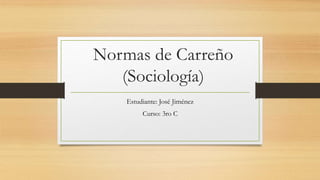 Normas de Carreño
(Sociología)
Estudiante: José Jiménez
Curso: 3ro C
 