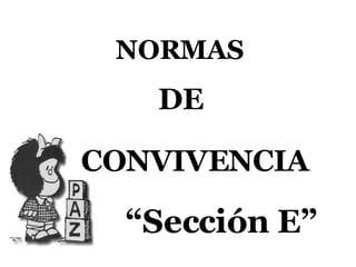 NORMAS DE CONVIVENCIA “ Sección E” 