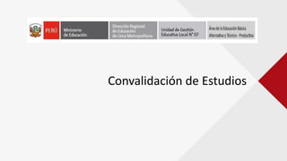 Convalidación de Estudios
 