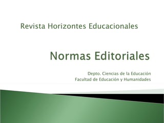 Depto. Ciencias de la Educación Facultad de Educación y Humanidades Revista Horizontes Educacionales 