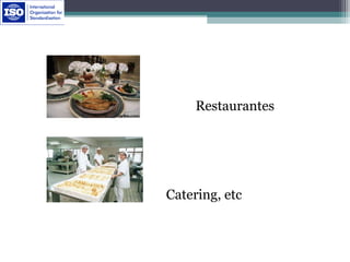 Restaurantes
Catering, etc
 
