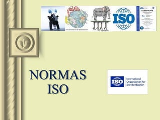 NORMAS
ISO
 
