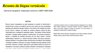 Resumo da língua vernácula
Elemento obrigatório. Elaborado conforme a ABNT NBR 6028.
 