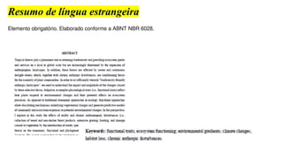 Resumo de língua estrangeira
Elemento obrigatório. Elaborado conforme a ABNT NBR 6028.
 