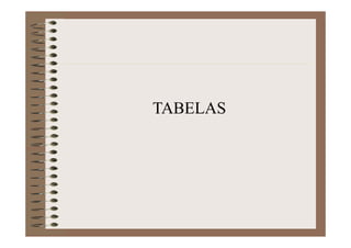 TABELAS
 