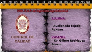 ALUMNA:
- Avellaneda Tejada
Roxana
DOCENTE:
- Dr. Gilbert Rodriguez
Paucar
 