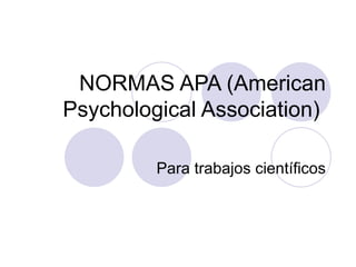 NORMAS APA (American Psychological Association)  Para trabajos científicos 