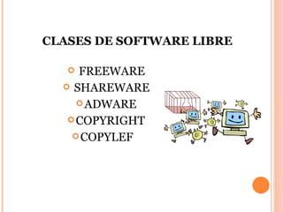 CLASES DE SOFTWARE LIBRE FREEWARE SHAREWARE ADWARE COPYRIGHT COPYLEF T 