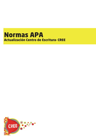 Normas APA 
Actualización Centro de Escritura- CREE 
 