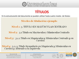 TÍTULOS
En la estructuración del documento se pueden utilizar hasta cuatro niveles de títulos:
 