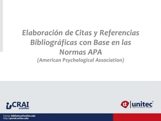 Elaboración de Citas y Referencias
Bibliográficas con Base en las
Normas APA
(American Psychological Association)
 