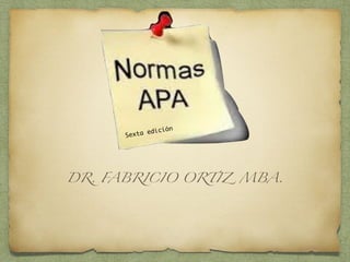 DR. FABRICIO ORTIZ MBA.
Sexta edición
 
