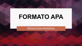 FORMATO APA
REDACCION AVANZADA
 