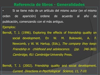 Referencia de libros - Generalidades
•       Si se tiene más de un artículo del mismo autor (en el mismo
orden    de    ap...