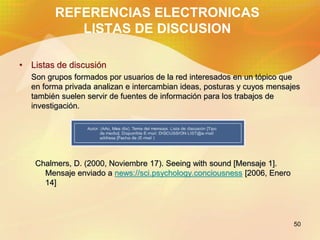 50
REFERENCIAS ELECTRONICAS
LISTAS DE DISCUSION
• Listas de discusión
Son grupos formados por usuarios de la red interesad...