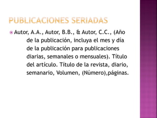  Autor, A.A., Autor, B.B., & Autor, C.C., (Año
de la publicación, incluya el mes y día
de la publicación para publicaciones
diarias, semanales o mensuales). Título
del artículo. Título de la revista, diario,
semanario, Volumen, (Número),páginas.
 
