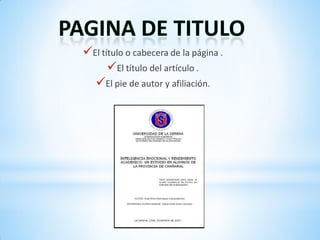 El título o cabecera de la página .
El título del artículo .
El pie de autor y afiliación.
 