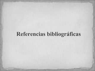 Referencias bibliográficas 