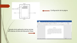 Configuración de la página
Ejemplo de la aplicación de las normas
APA básicas al tema de Educación Física
 