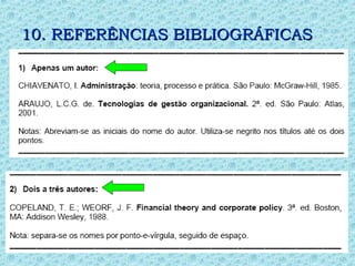 10. REFERÊNCIAS BIBLIOGRÁFICAS
10. REFERÊNCIAS BIBLIOGRÁFICAS
 