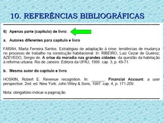 10. REFERÊNCIAS BIBLIOGRÁFICAS
10. REFERÊNCIAS BIBLIOGRÁFICAS
 