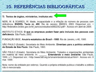 10. REFERÊNCIAS BIBLIOGRÁFICAS
10. REFERÊNCIAS BIBLIOGRÁFICAS
 