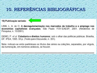 10. REFERÊNCIAS BIBLIOGRÁFICAS
10. REFERÊNCIAS BIBLIOGRÁFICAS
 