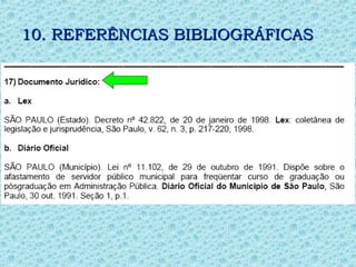 10. REFERÊNCIAS BIBLIOGRÁFICAS
10. REFERÊNCIAS BIBLIOGRÁFICAS
 