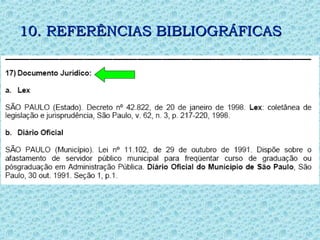 10. REFERÊNCIAS BIBLIOGRÁFICAS
10. REFERÊNCIAS BIBLIOGRÁFICAS
 